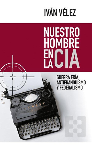 Nuestro Hombre En La Cia, De Iván Vélez. Editorial Ediciones Encuentro, Tapa Blanda En Español, 2020