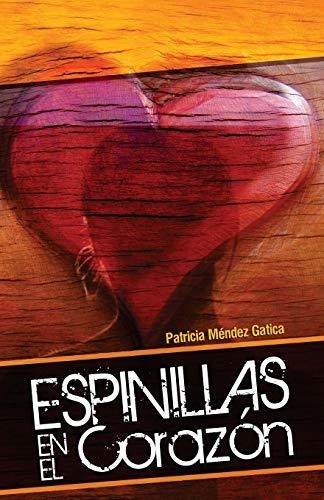 Libro : Espinillas En El Corazon - Gatiga, Patricia Mendez