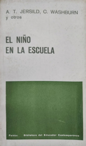 El Niño En La Escuela. A. T. Jersild - C. Washburn