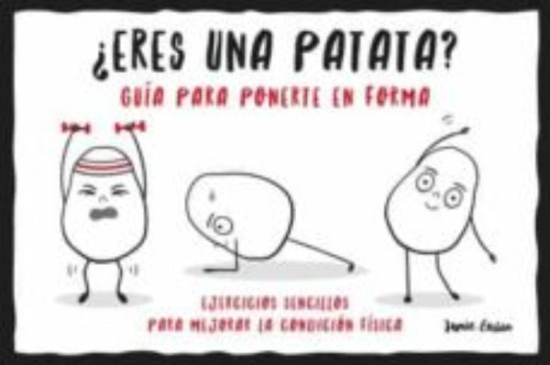 ¿eres Una Patata? Guia Para Ponerte En Forma