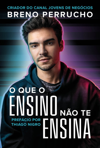 O que o ensino não te ensina, de Perrucho, Breno. Maquinaria Sankto Editora e Distribuidora Eireli, capa mole em português, 2021