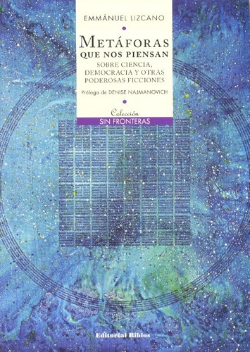 Metáforas Que Nos Piensan. Sobre Ciencia, Democracia Y Otras