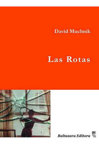 Las Rotas, De Muchnik David., Vol. Unico. Editorial Baltasara Editora, Tapa Blanda En Español