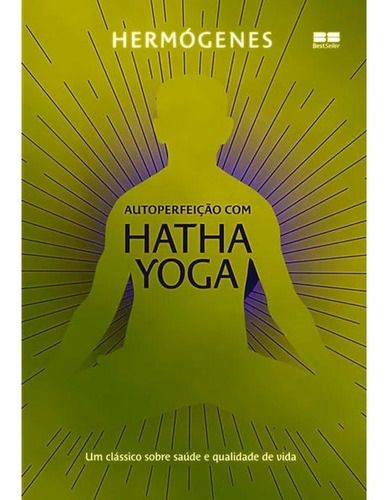 Autoperfeição com Hatha Yoga (Edição especial), de Hermógenes. Editora BEST SELLER - GRUPO RECORD, capa mole em português