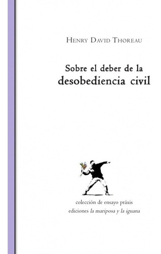 Sobre El Deber De La Desobediencia Civil - H. D. Thoreau
