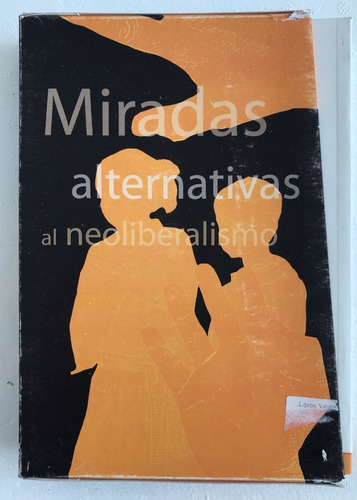 Neoliberalismo, Miradas Alternativas Al. Colección 2 Libros