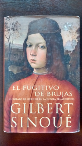 El Fugitivo De Brujas - Gilbert Sinoué - 