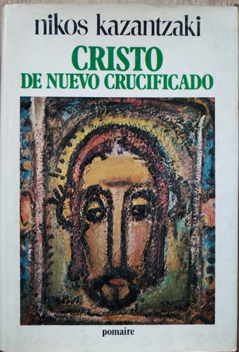 Cristo De Nuevo Crucificado - Nikos Kazantzaki