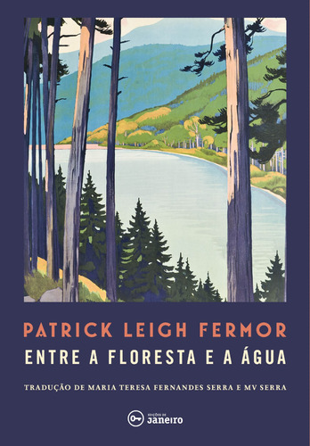 Entre a floresta e a água: A pé até Constantinopla: do médio Danúbio às Portas de Ferro, de Fermor, Patrick Leigh. Editora Edições de Janeiro LTDA,John Murray, capa mole em português, 2020