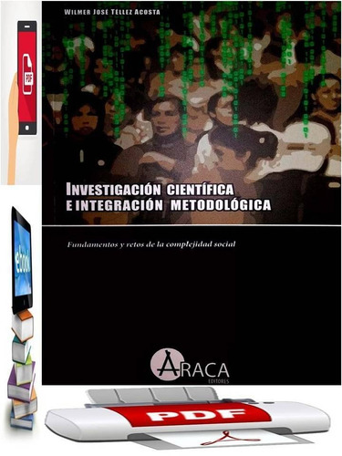 Investigacion Cientifica E Integracion Metodologica 2017