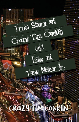 Libro True Story Of Crazy Tim Conklin And Life Of Tow Mat...