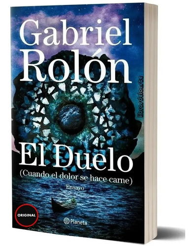 El Duelo. Cuando El Dolor Se Hace Carne. Gabriel Rolón