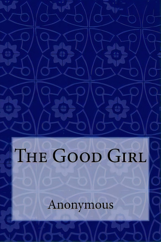 The Good Girl, De Taylor Anderson. Editorial Createspace Independent Publishing Platform, Tapa Blanda En Inglés