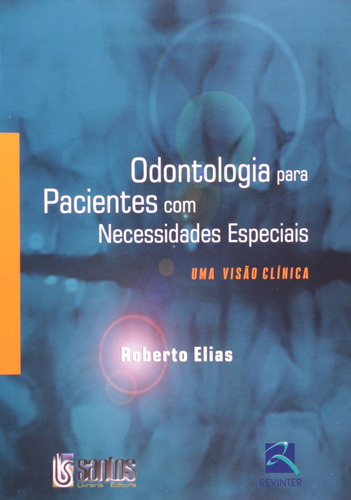 Odontologia para Pacientes com Necessidades Especiais: Uma Visão Clínica, de Elias, Roberto. Editora Thieme Revinter Publicações Ltda, capa mole em português, 2006