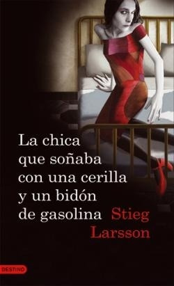 Chica Que Soñaba Con Una Cerilla Y Un Bidon De Gas - Stieg L