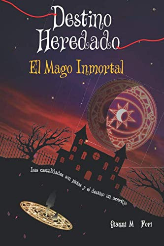 Destino Heredado Ii: El Mago Inmortal