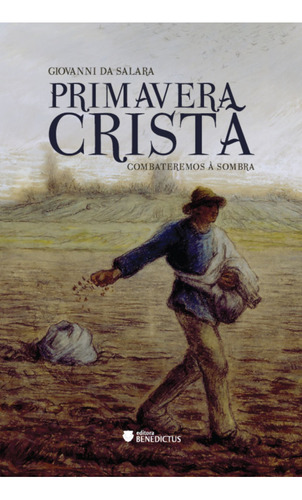 Primavera Cristã: Combateremos À Sombra, De Giovanni Da Salara. Editora Benedictus, Capa Mole, Edição 1 Em Português, 2023
