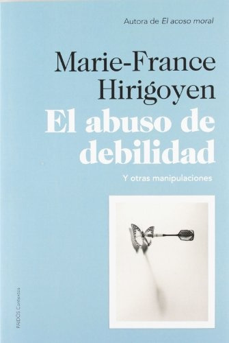 El Abuso De La Debilidad, De Mariefrance Hirigoyen. Editorial Paidós, Tapa Blanda, Edición 1 En Español