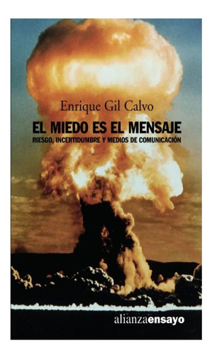 El Miedo Es El Mensaje - Enrique Gil Calvo Enrique Gil Calv