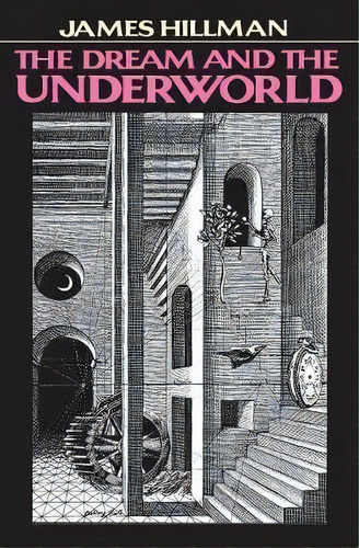Dream And The Underworld, De James Hillman. Editorial Harpercollins Publishers Inc, Tapa Blanda En Inglés