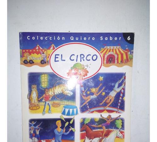 El Circo - Coleccion Quiero Saber 6 - Ed Jardin