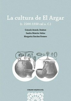 Libro La Cultura De El Argar - Gonzalo Aranda Jimenez