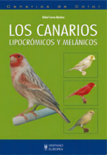 Los Canarios Lipocrãâ³micos Y Melãâ¡nicos, De Cuevas Martínez, Rafael. Editorial Hispano Europea, S.a., Tapa Dura En Español