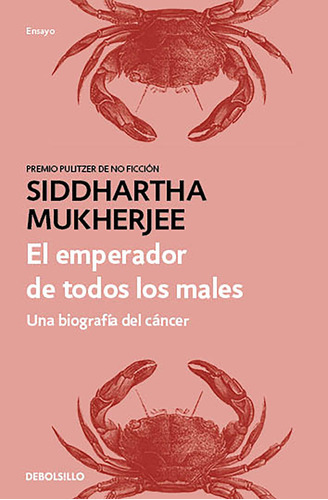 El Emperador De Todos Los Males: Una Biografía Del Cánce 