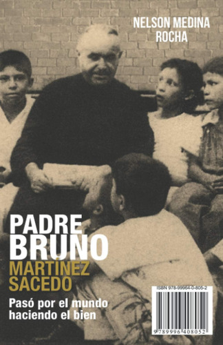 Libro: Padre Bruno Martínez Sacedo: Pasó Por El Mundo Hacien