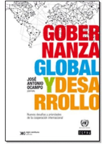 Libro - Gobernanza Global Y Desarrollo Nuevos Desafios Y Pr