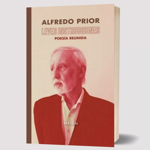 Leves Instrucciones Alfredo Prior Poesía Reunida
