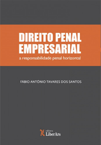Direito Penal Empresarial: A responsabilidade Penal horizont, de Fábio Antônio Tavares dos Santos. Editora LIBER ARS, capa mole em português