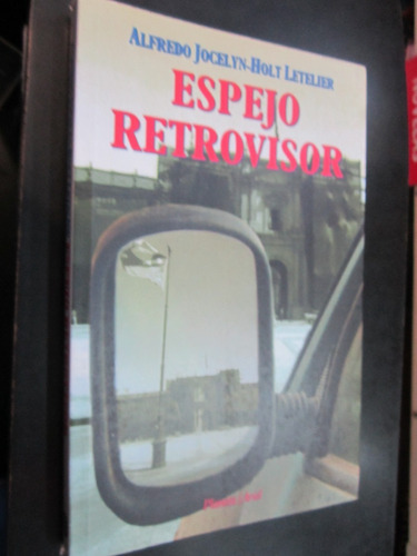 Espejo Retrovisor- Alfredo Jocelyn Y Holt Letelier- Ed: Plan