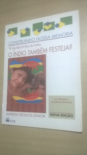 19 De Abril Dia Do Índio - O Índio Também Festeja? Alfredo B (Usado)