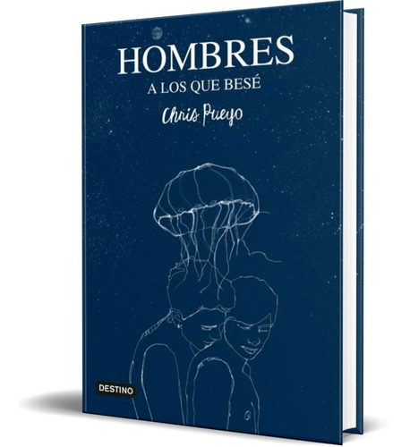 Libro Hombres A Los Que Besé - Chris Pueyo [ Original ]