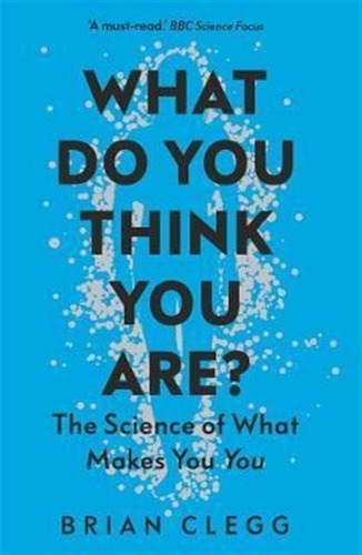 What Do You Think You Are? : The Science Of What Makes Yo...