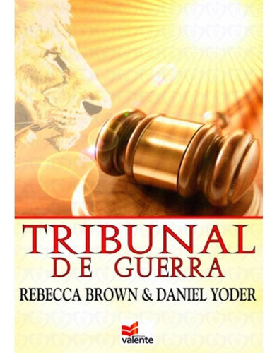 Tribunal De Guerra Livro Rebecca Brown, de Rebecca Brown e Daniel Yoder. Editora EDITORA VALENTE, capa mole em português, 2018