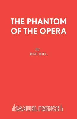 Libro The Phantom Of The Opera: Play - Ken Hill