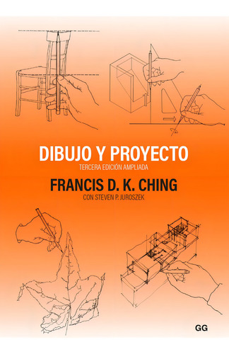 Dibujo Y Proyecto (tercera Edición Ampliada): Tercera Edición Ampliada, De Francis D. K. Ching., Vol. 1. Editorial Editorial Gg, Tapa Pasta Blanda, Edición 1 En Español, 2024