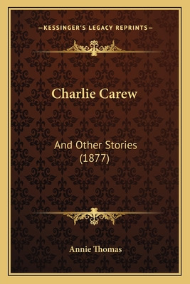 Libro Charlie Carew: And Other Stories (1877) - Thomas, A...