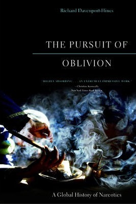 Libro The Pursuit Of Oblivion : A Global History Of Narco...