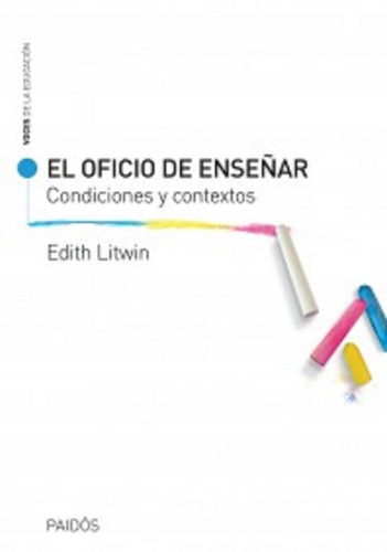 El oficio de enseñar.: Condiciones y contextos, de Litwin, Edith Felisa. Voces de la educación Editorial Paidos México, tapa blanda en español, 2014