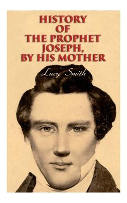 Libro History Of The Prophet Joseph, By His Mother : Biog...