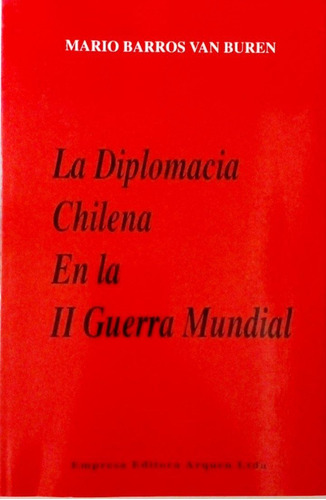 Barros Diplomacia Chilena Guerra Mundial 1998