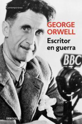 Escritor En Guerra, De Orwell, George. Editorial Debolsillo, Tapa Blanda En Español