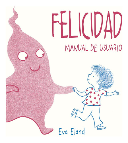 Felicidad Manual De Usuario - Eva Eland
