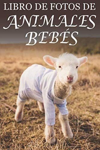 Libro: Libro De Fotos De Animales Bebés: Ayuda Para Personas