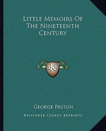 Little Memoirs Of The Nineteenth Century - George Paston