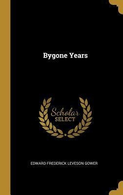 Libro Bygone Years - Edward Frederick Leveson Gower