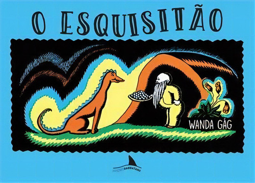 O Esquisitao - 1ªed.(2021), De Wanda Gag. Editora Ediçoes Barbatana, Capa Mole, Edição 1 Em Português, 2021